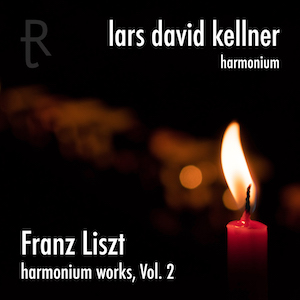 Lars David Kellner Liszt Harmonium Works Vol 1